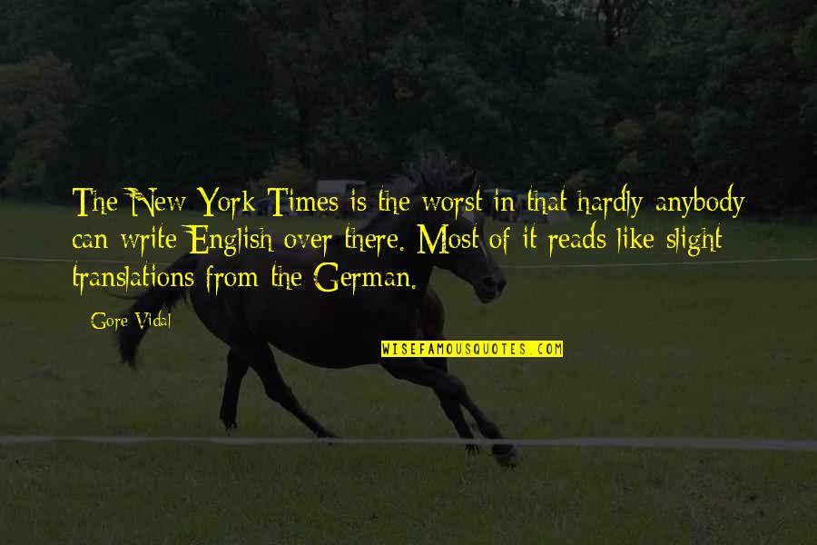 Fruitfulness On The Frontline Quotes By Gore Vidal: The New York Times is the worst in