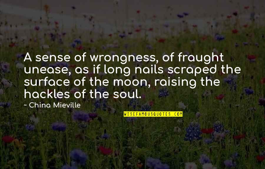 Fruitfulness Synonym Quotes By China Mieville: A sense of wrongness, of fraught unease, as Fruitfulness Synonym Quotes By China Mieville: A sense of wrongness, of fraught unease, as
