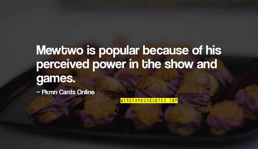 Fruitgum Simon Quotes By Pkmn Cards Online: Mewtwo is popular because of his perceived power Fruitgum Simon Quotes By Pkmn Cards Online: Mewtwo is popular because of his perceived power