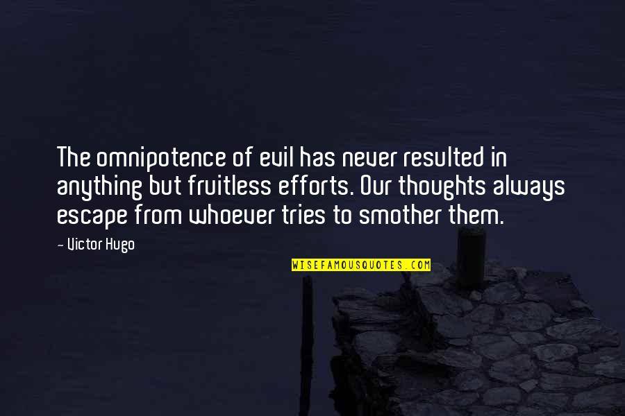 Fruitless Quotes By Victor Hugo: The omnipotence of evil has never resulted in