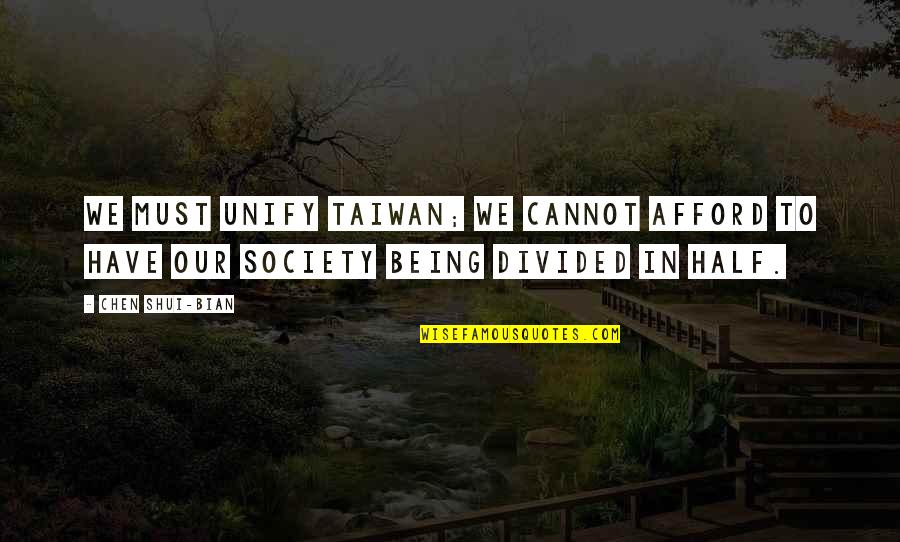 Fruitopia Quotes By Chen Shui-bian: We must unify Taiwan; we cannot afford to