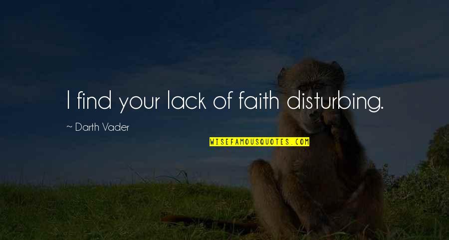 Fruitopia Quotes By Darth Vader: I find your lack of faith disturbing. Fruitopia Quotes By Darth Vader: I find your lack of faith disturbing.