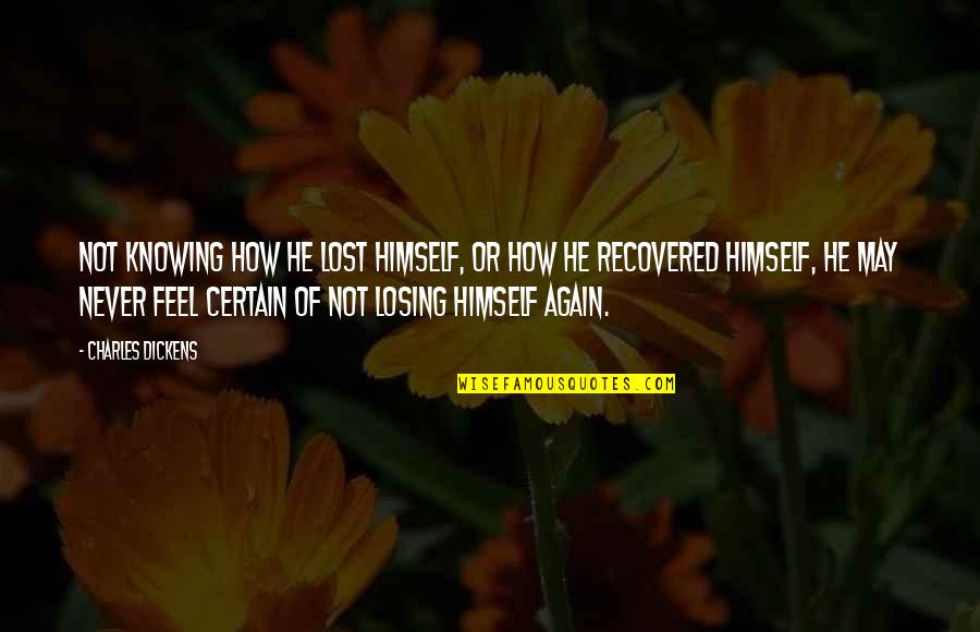Fruits And Vegetable Quotes By Charles Dickens: Not knowing how he lost himself, or how Fruits And Vegetable Quotes By Charles Dickens: Not knowing how he lost himself, or how
