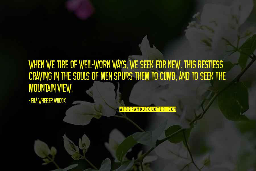 Fruits And Vegetable Quotes By Ella Wheeler Wilcox: When we tire of well-worn ways, we seek Fruits And Vegetable Quotes By Ella Wheeler Wilcox: When we tire of well-worn ways, we seek