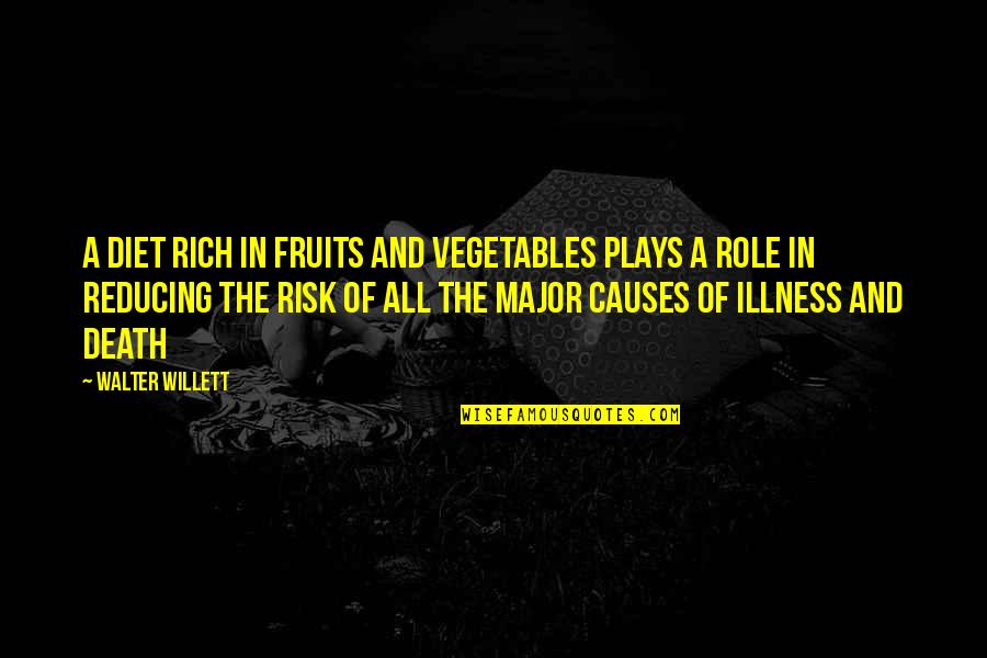 Fruits And Vegetables Quotes By Walter Willett: A diet rich in fruits and vegetables plays Fruits And Vegetables Quotes By Walter Willett: A diet rich in fruits and vegetables plays