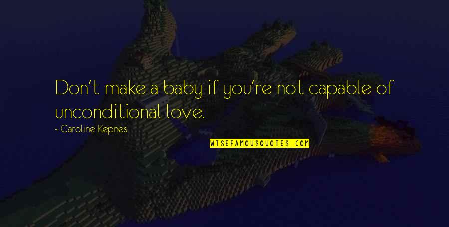 Fruits Basket Saki Quotes By Caroline Kepnes: Don't make a baby if you're not capable