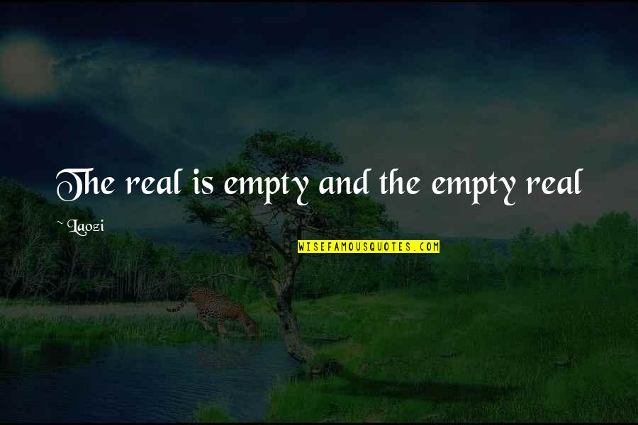 Fruits Of Labor Quotes By Laozi: The real is empty and the empty real