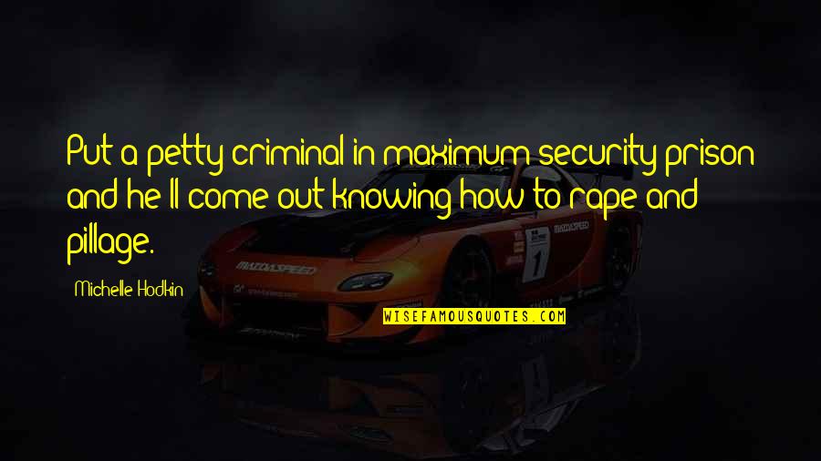 Fruits Of The Spirit Quotes By Michelle Hodkin: Put a petty criminal in maximum security prison Fruits Of The Spirit Quotes By Michelle Hodkin: Put a petty criminal in maximum security prison