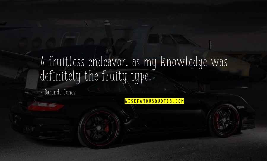 Fruity Quotes By Darynda Jones: A fruitless endeavor, as my knowledge was definitely