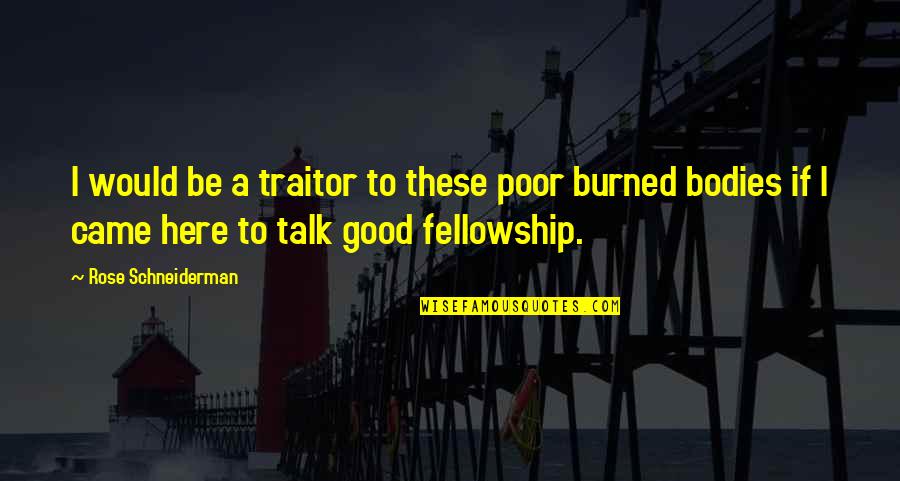 Frukta Trade Quotes By Rose Schneiderman: I would be a traitor to these poor Frukta Trade Quotes By Rose Schneiderman: I would be a traitor to these poor