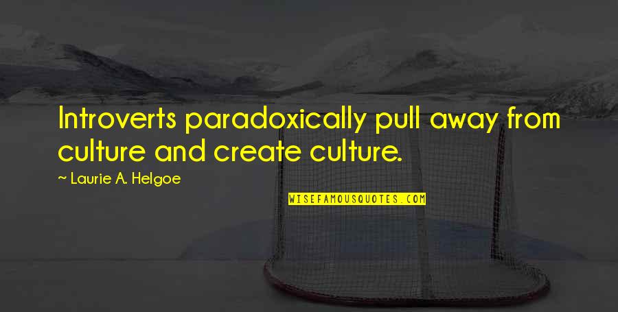 Frukta Trejd Quotes By Laurie A. Helgoe: Introverts paradoxically pull away from culture and create Frukta Trejd Quotes By Laurie A. Helgoe: Introverts paradoxically pull away from culture and create