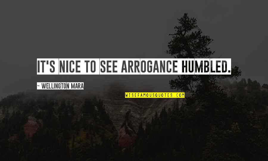 Frumboli Estudio Quotes By Wellington Mara: It's nice to see arrogance humbled.