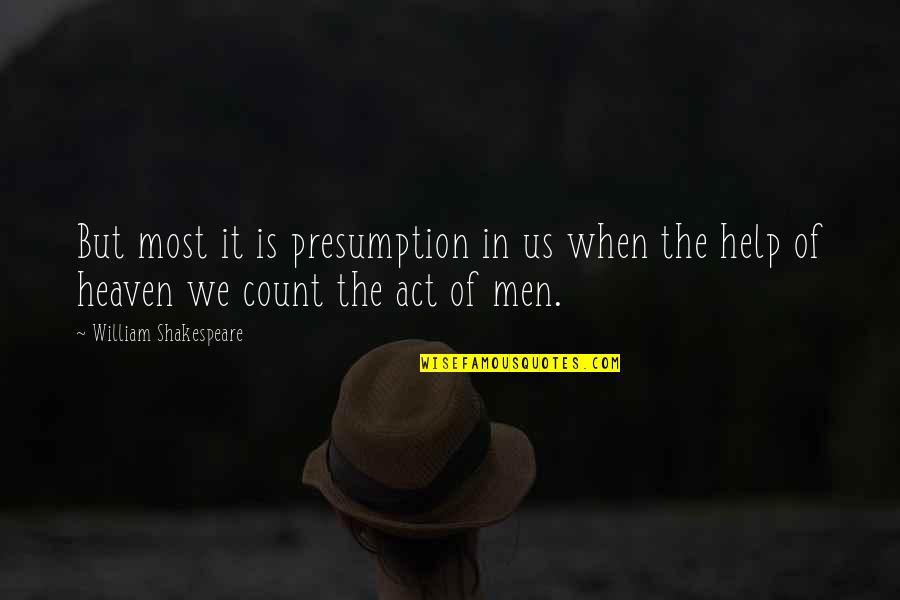 Frumenti Construction Quotes By William Shakespeare: But most it is presumption in us when Frumenti Construction Quotes By William Shakespeare: But most it is presumption in us when