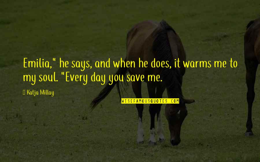 Frumin Frederick Quotes By Katja Millay: Emilia," he says, and when he does, it