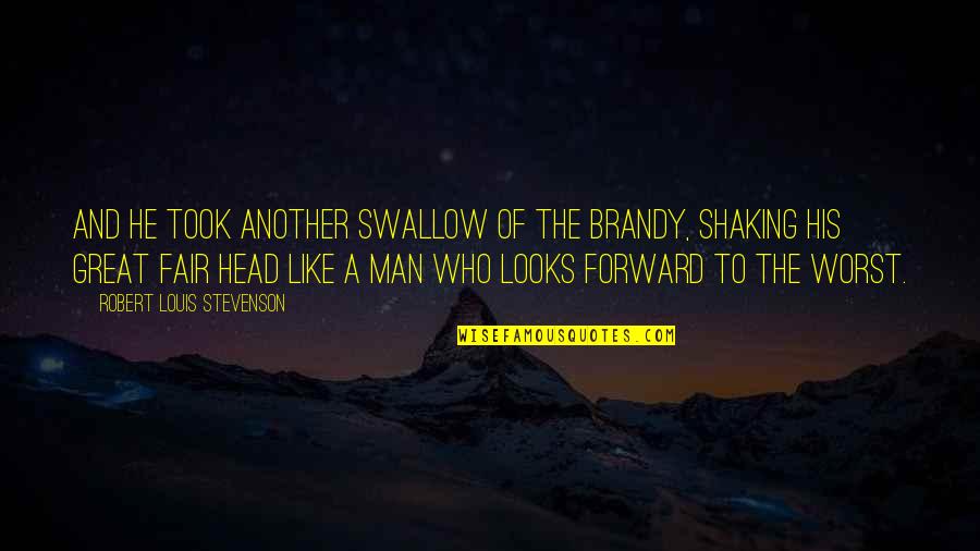 Frumin Frederick Quotes By Robert Louis Stevenson: And he took another swallow of the brandy, Frumin Frederick Quotes By Robert Louis Stevenson: And he took another swallow of the brandy,