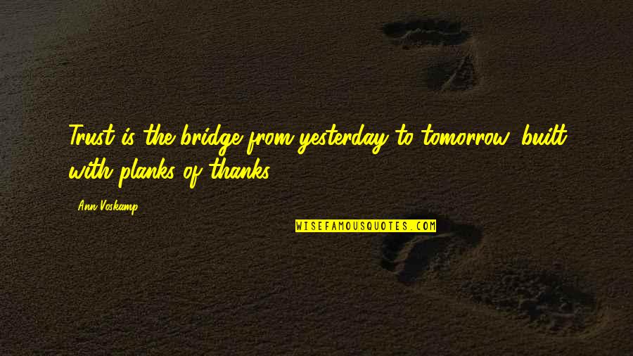 Frumoase Poze Quotes By Ann Voskamp: Trust is the bridge from yesterday to tomorrow,