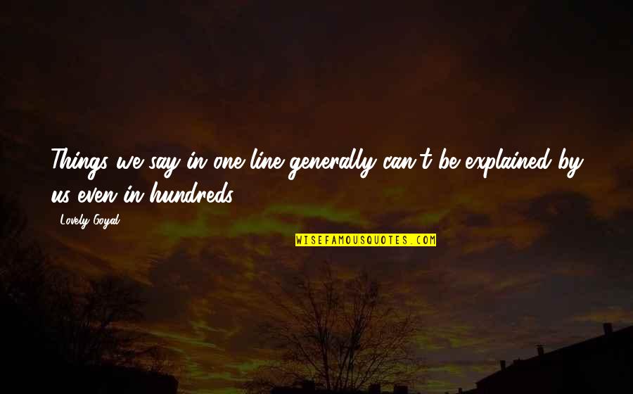 Frumos Si Quotes By Lovely Goyal: Things we say in one line generally can't