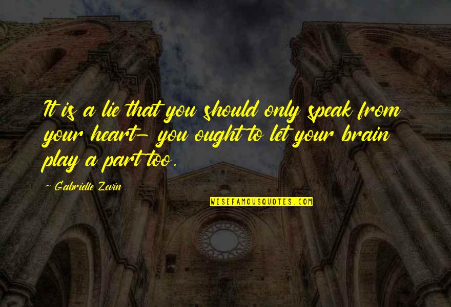 Frumosul Quotes By Gabrielle Zevin: It is a lie that you should only Frumosul Quotes By Gabrielle Zevin: It is a lie that you should only
