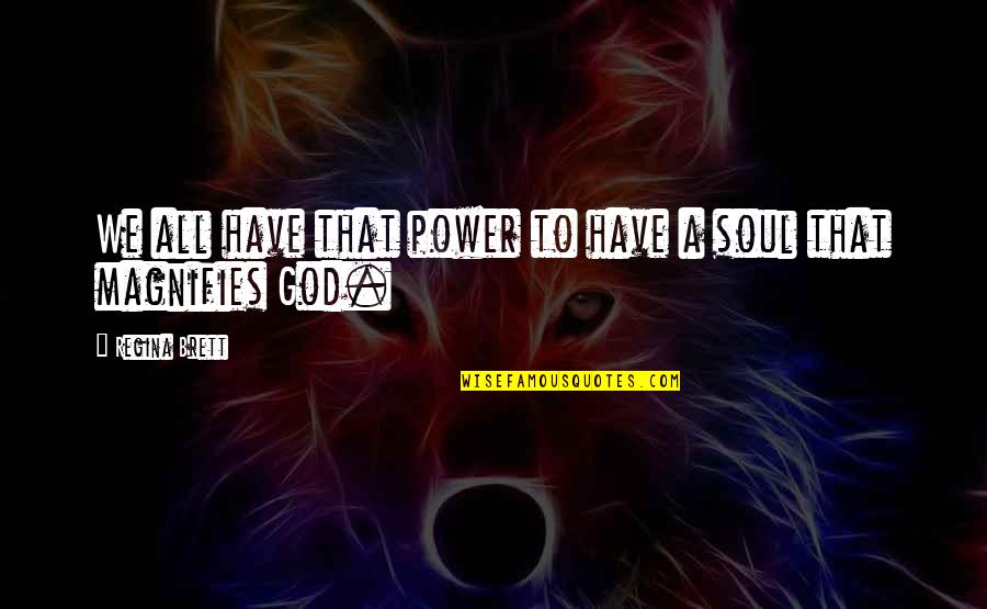 Frumple Queen Quotes By Regina Brett: We all have that power to have a Frumple Queen Quotes By Regina Brett: We all have that power to have a