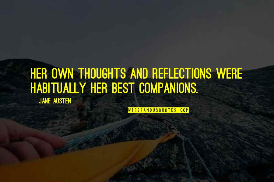 Frumps Dragon Quotes By Jane Austen: Her own thoughts and reflections were habitually her