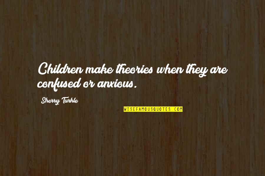 Frumps Dragon Quotes By Sherry Turkle: Children make theories when they are confused or Frumps Dragon Quotes By Sherry Turkle: Children make theories when they are confused or