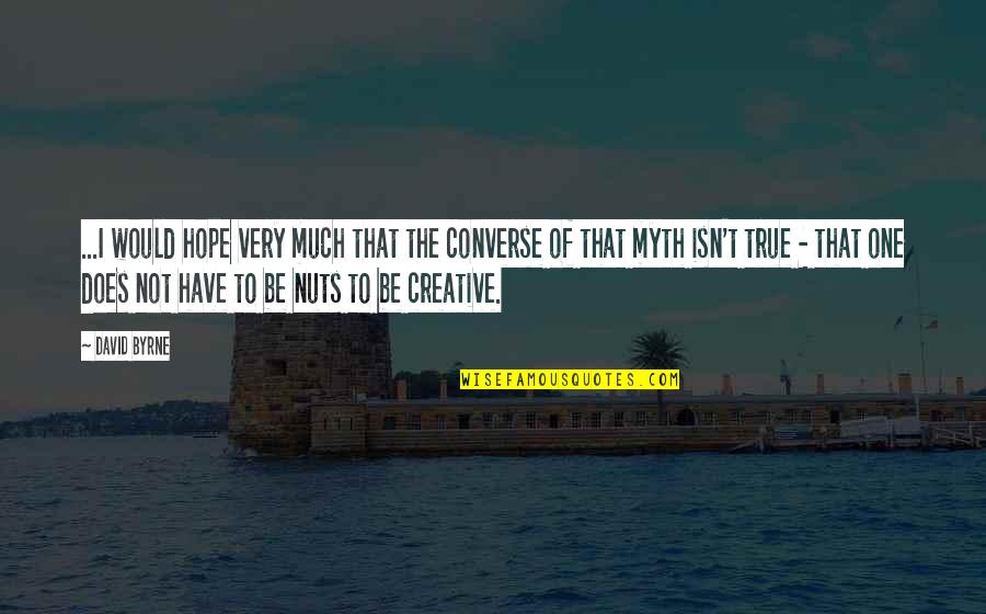 Frumusetea Craciunului Quotes By David Byrne: ...I would hope very much that the converse Frumusetea Craciunului Quotes By David Byrne: ...I would hope very much that the converse