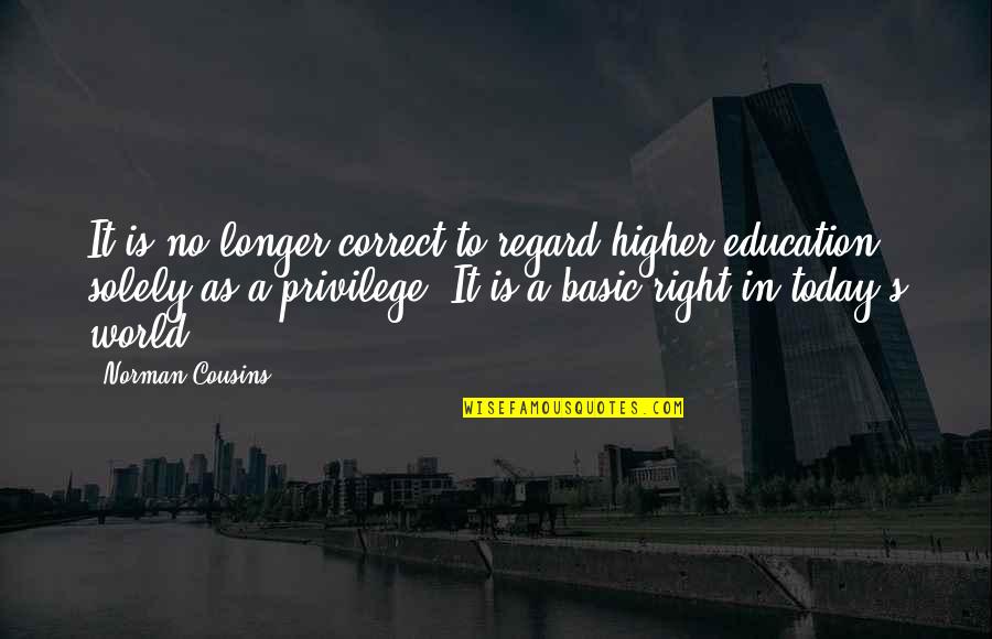 Frumusetea Sinonim Quotes By Norman Cousins: It is no longer correct to regard higher Frumusetea Sinonim Quotes By Norman Cousins: It is no longer correct to regard higher