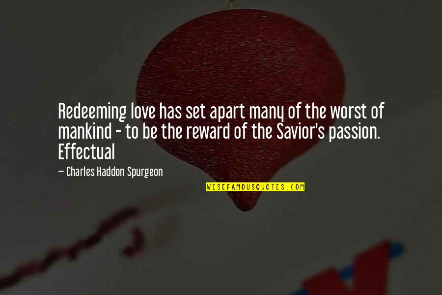 Frumusetea Vietii Quotes By Charles Haddon Spurgeon: Redeeming love has set apart many of the