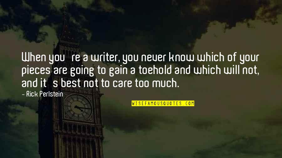 Frunce Quotes By Rick Perlstein: When you're a writer, you never know which Frunce Quotes By Rick Perlstein: When you're a writer, you never know which