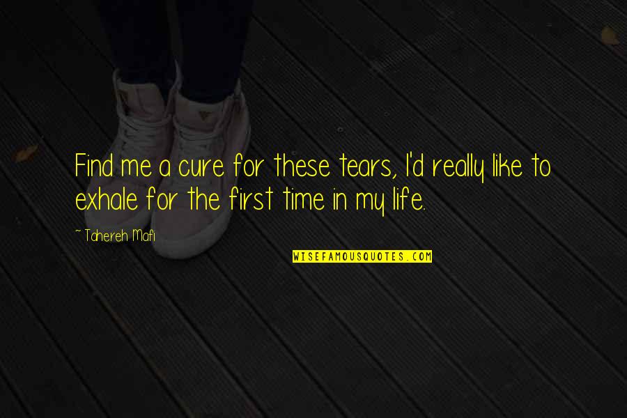 Fruncido Significado Quotes By Tahereh Mafi: Find me a cure for these tears, I'd