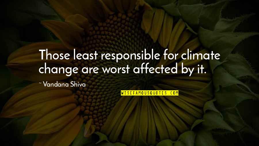 Frunte Sens Quotes By Vandana Shiva: Those least responsible for climate change are worst