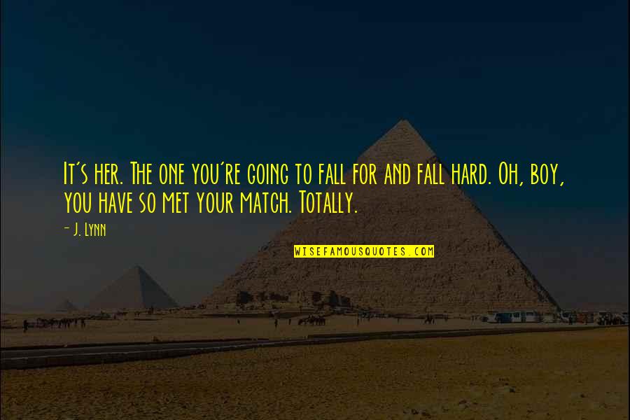 Frunze De Dafin Quotes By J. Lynn: It's her. The one you're going to fall