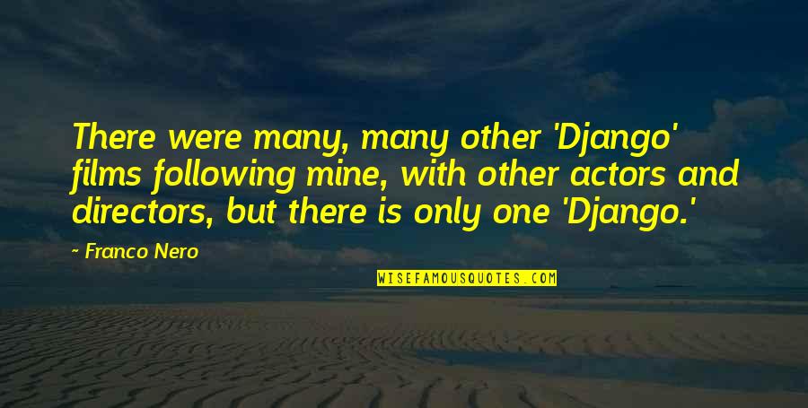 Frunze De Toamna Quotes By Franco Nero: There were many, many other 'Django' films following Frunze De Toamna Quotes By Franco Nero: There were many, many other 'Django' films following