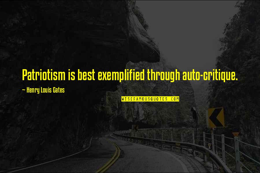 Frunze De Toamna Quotes By Henry Louis Gates: Patriotism is best exemplified through auto-critique. Frunze De Toamna Quotes By Henry Louis Gates: Patriotism is best exemplified through auto-critique.