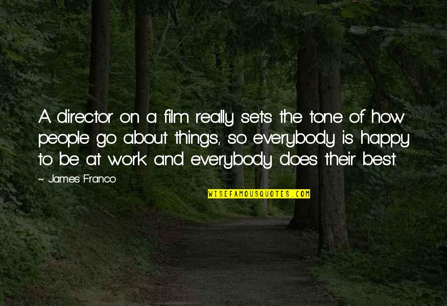 Frunzele De Dafin Quotes By James Franco: A director on a film really sets the Frunzele De Dafin Quotes By James Franco: A director on a film really sets the