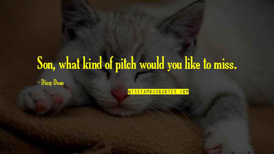 Frustasi Atau Quotes By Dizzy Dean: Son, what kind of pitch would you like Frustasi Atau Quotes By Dizzy Dean: Son, what kind of pitch would you like