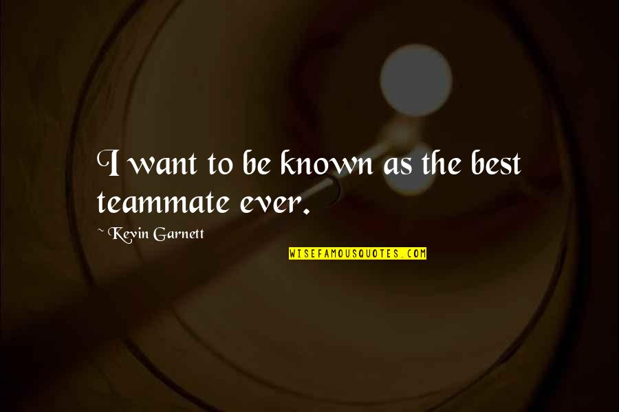 Frustasi Atau Quotes By Kevin Garnett: I want to be known as the best Frustasi Atau Quotes By Kevin Garnett: I want to be known as the best