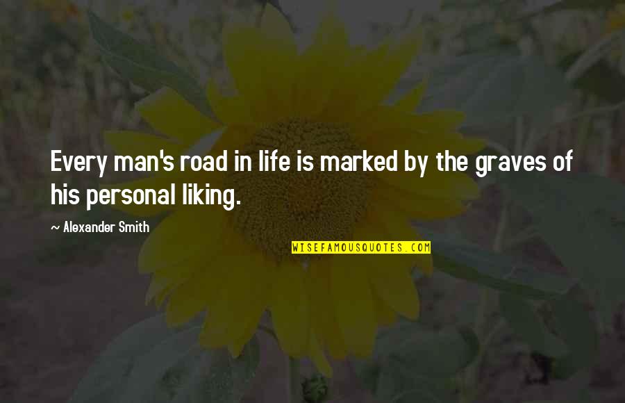 Frustations Quotes By Alexander Smith: Every man's road in life is marked by