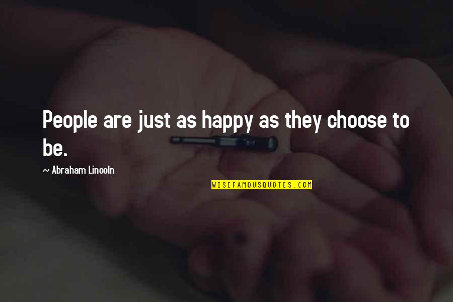 Frustracija Pojam Quotes By Abraham Lincoln: People are just as happy as they choose Frustracija Pojam Quotes By Abraham Lincoln: People are just as happy as they choose