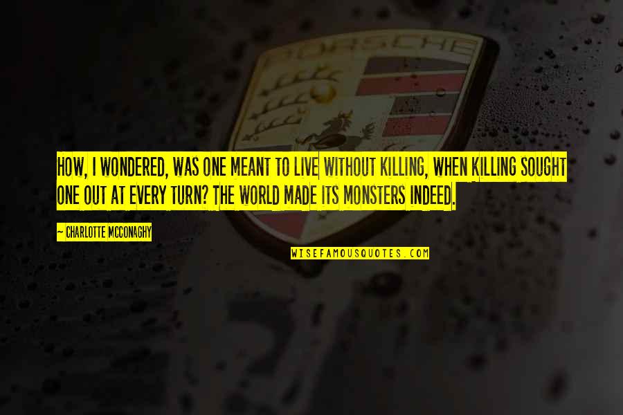 Frustracija Pojam Quotes By Charlotte McConaghy: How, I wondered, was one meant to live Frustracija Pojam Quotes By Charlotte McConaghy: How, I wondered, was one meant to live