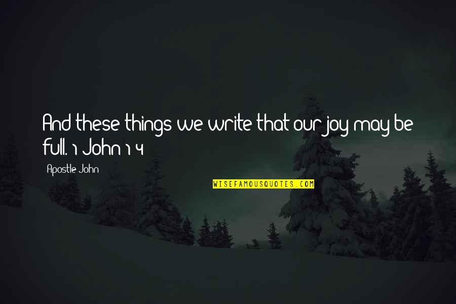 Frustracija Vikipedija Quotes By Apostle John: And these things we write that our joy