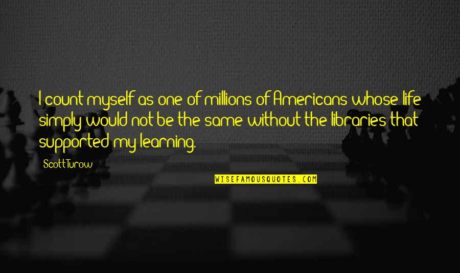 Frustrada Por Quotes By Scott Turow: I count myself as one of millions of