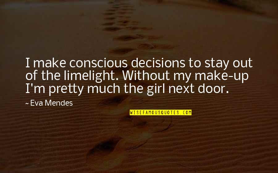 Frustrated At Work Quotes By Eva Mendes: I make conscious decisions to stay out of Frustrated At Work Quotes By Eva Mendes: I make conscious decisions to stay out of