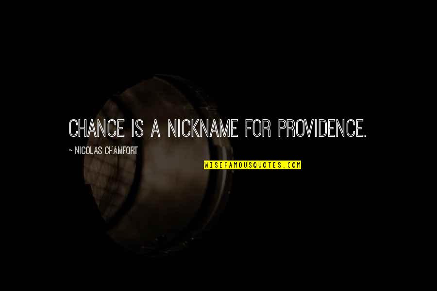 Frustratedly Quotes By Nicolas Chamfort: Chance is a nickname for Providence.