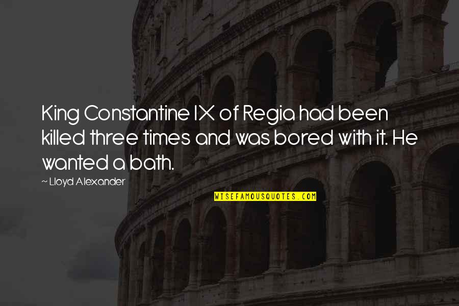 Frustrating Days Quotes By Lloyd Alexander: King Constantine IX of Regia had been killed