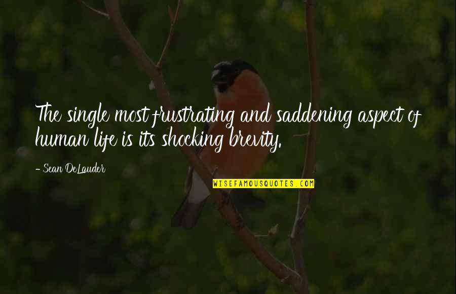 Frustrating Life Quotes By Sean DeLauder: The single most frustrating and saddening aspect of