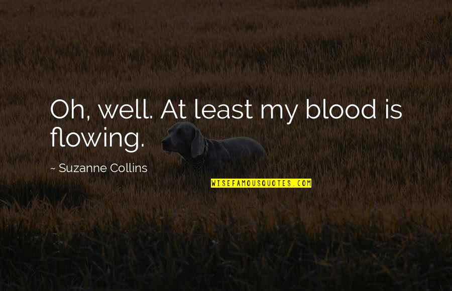 Frustrating Technology Quotes By Suzanne Collins: Oh, well. At least my blood is flowing.