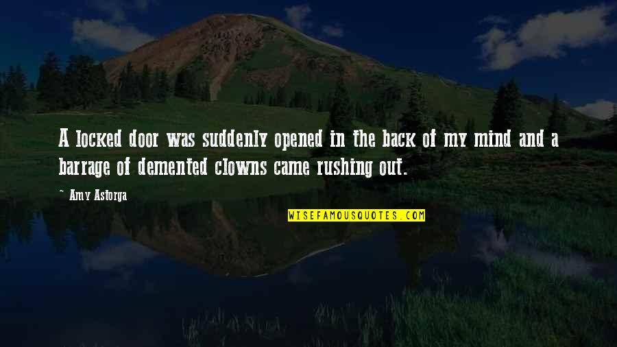 Frustration And Anger Quotes By Amy Astorga: A locked door was suddenly opened in the Frustration And Anger Quotes By Amy Astorga: A locked door was suddenly opened in the