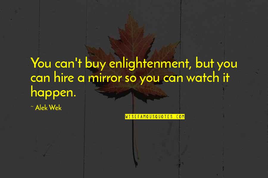 Frustration In Basketball Quotes By Alek Wek: You can't buy enlightenment, but you can hire