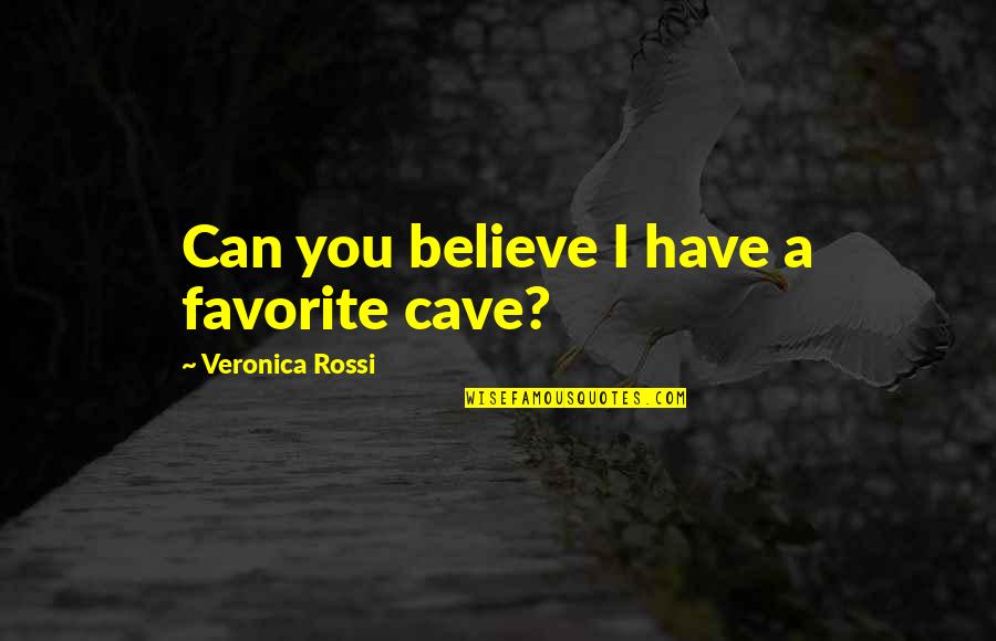 Frustration In Sports Quotes By Veronica Rossi: Can you believe I have a favorite cave?